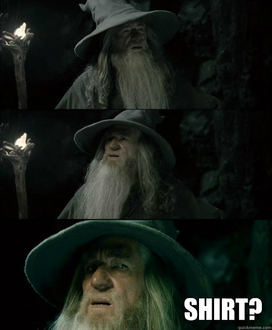  Shirt?  No memory Gandalf