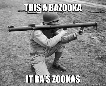 This a bazooka It ba's zookas - This a bazooka It ba's zookas  Bazooka joe
