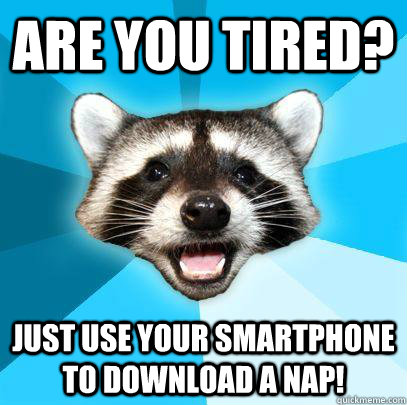 Are you tired? Just use your smartphone to download a nap!  
