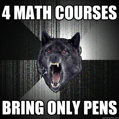 4 Math Courses Bring Only pens  Insanity Wolf