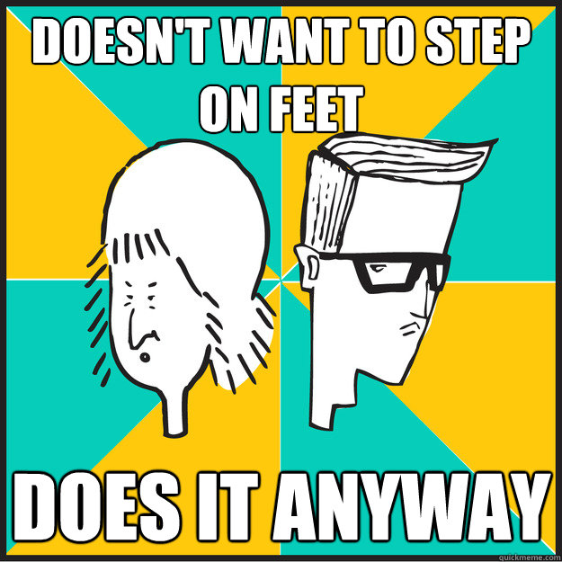 Doesn't want to step on feet Does it anyway - Doesn't want to step on feet Does it anyway  The Slash-Hunters