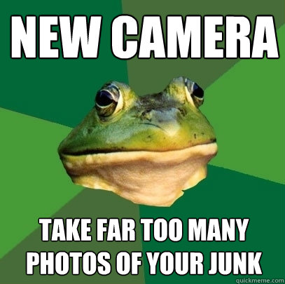 New Camera Take far too many photos of your junk  Foul Bachelor Frog