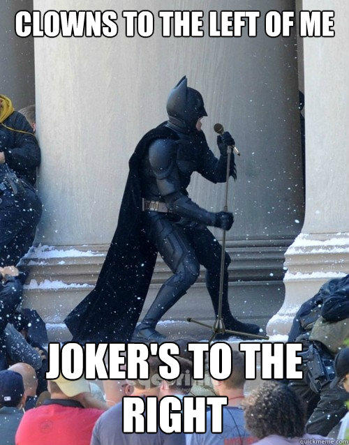 CLowns to the left of me Joker's to the right - CLowns to the left of me Joker's to the right  Karaoke Batman