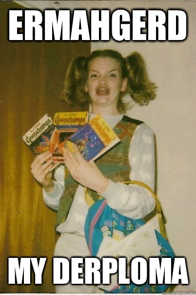 ERMAHGERD MY DERPLOMA  BERKS