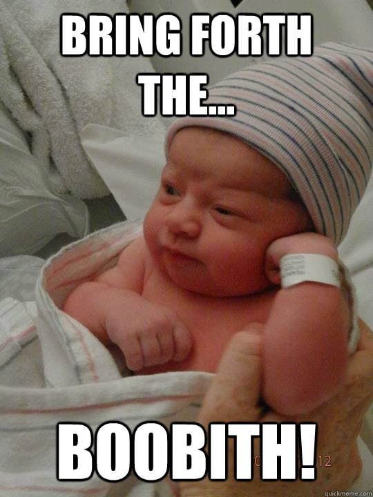 Bring forth the... Boobith!  