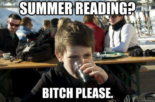 Summer Reading? Bitch please.  Lazy Primary School Student