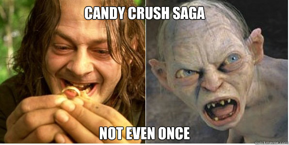 Candy Crush Saga Not Even once  
