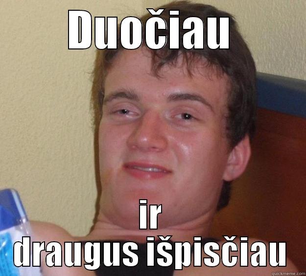 DUOČIAU IR DRAUGUS IŠPISČIAU 10 Guy