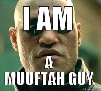 I AM A MUUFTAH GUY Matrix Morpheus
