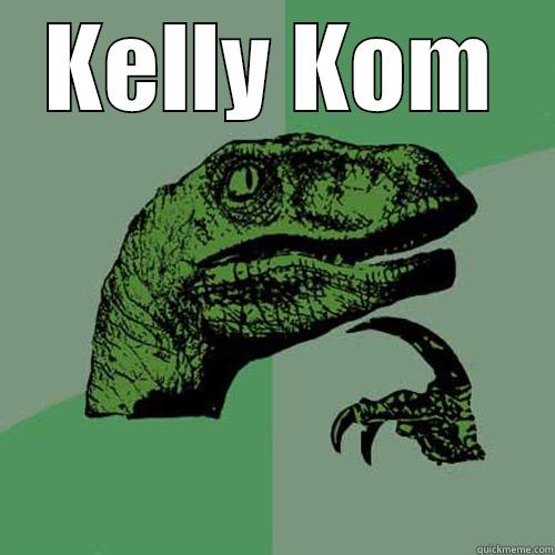 KELLY KOM  Philosoraptor