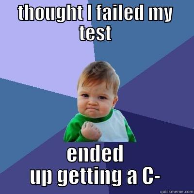 THOUGHT I FAILED MY TEST ENDED UP GETTING A C- Success Kid