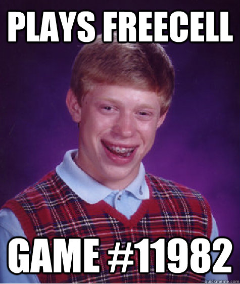 Plays Freecell game #11982  Bad Luck Brian