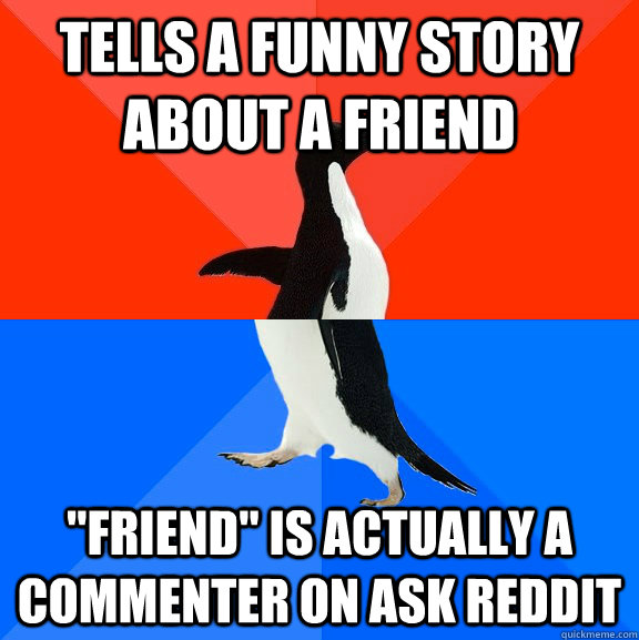 Tells a funny story about a friend 