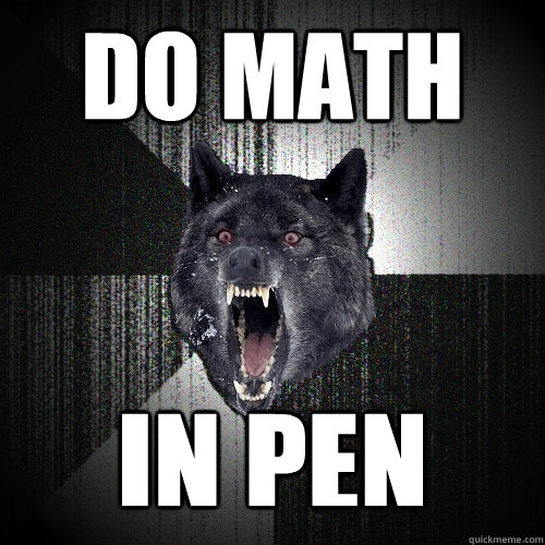 do math in pen  Insanity Wolf