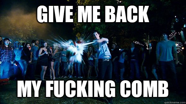 Give me back my fucking comb  Project X Gnome