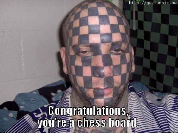  CONGRATULATIONS, YOU'RE A CHESS BOARD. Misc