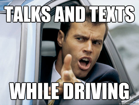talks and texts while driving  Asshole driver