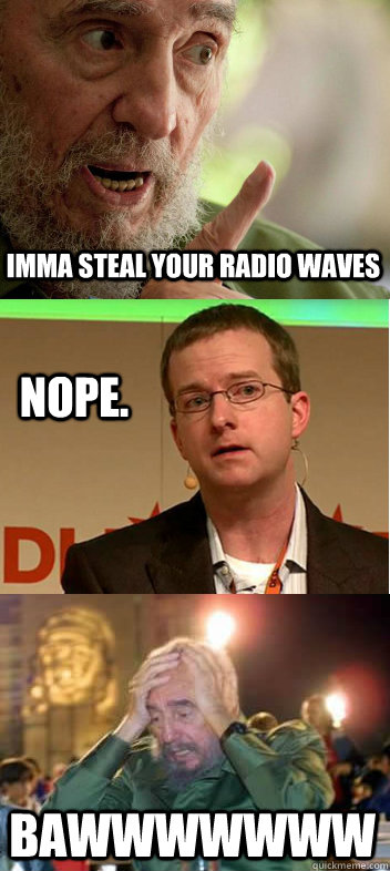 IMMA STEAL YOUR RADIO WAVES Nope. BAWWWWWWW - IMMA STEAL YOUR RADIO WAVES Nope. BAWWWWWWW  Mike Schroepfer Owns Fidel