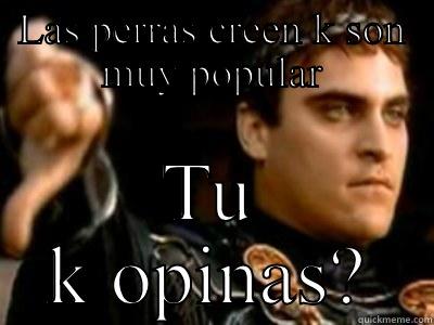 LAS PERRAS CREEN K SON MUY POPULAR TU K OPINAS? Downvoting Roman