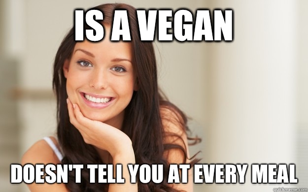 Is a vegan Doesn't tell you at every meal  Good Girl Gina