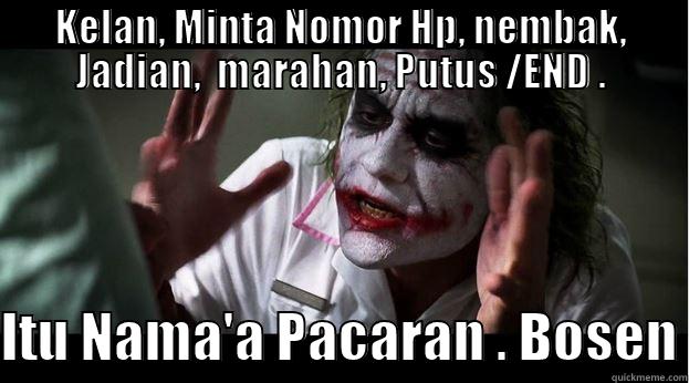 KELAN, MINTA NOMOR HP, NEMBAK, JADIAN,  MARAHAN, PUTUS /END . ITU NAMA'A PACARAN . BOSEN Joker Mind Loss