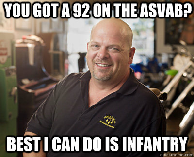 You got a 92 on the asvab? Best I can do is infantry  Pawn Stars