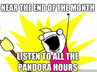 near the end of the month listen to all the pandora hours  All The Things