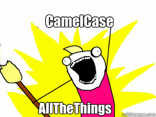 CamelCase AllTheThings  All The Things