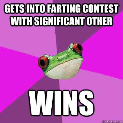 Gets into farting contest with significant other Wins  Foul Bachelorette Frog