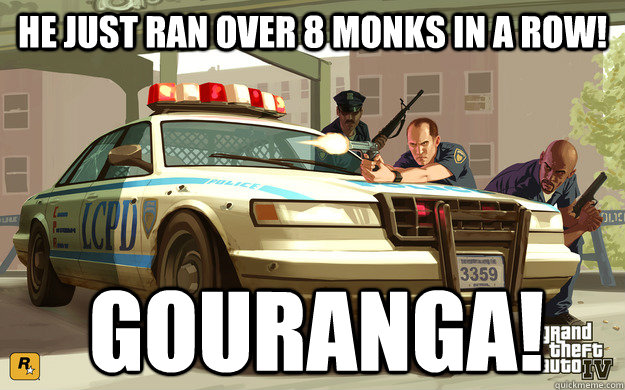 he just ran over 8 monks in a row! gouranga! - he just ran over 8 monks in a row! gouranga!  GTA Cop