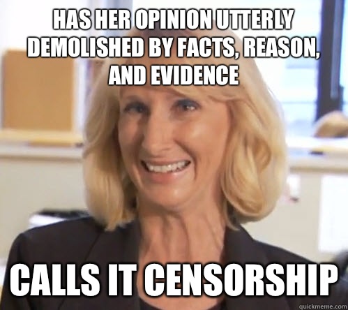 Has her opinion utterly demolished by facts, reason, and evidence Calls it censorship  Wendy Wright