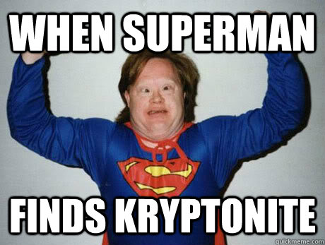 When superman finds kryptonite  