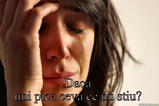  DACA IMI PICA CEVA CE NU STIU? First World Problems
