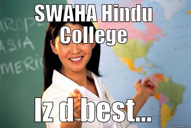 swaha skl - SWAHA HINDU COLLEGE IZ D BEST... Unhelpful High School Teacher