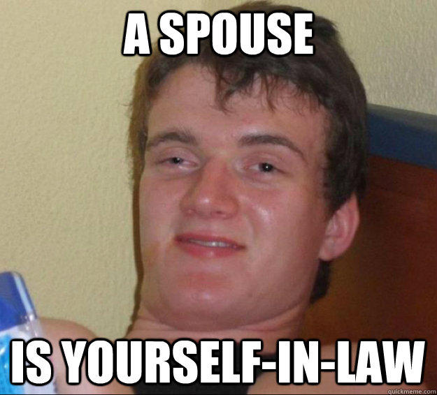 a spouse is yourself-in-law - a spouse is yourself-in-law  10 Guy