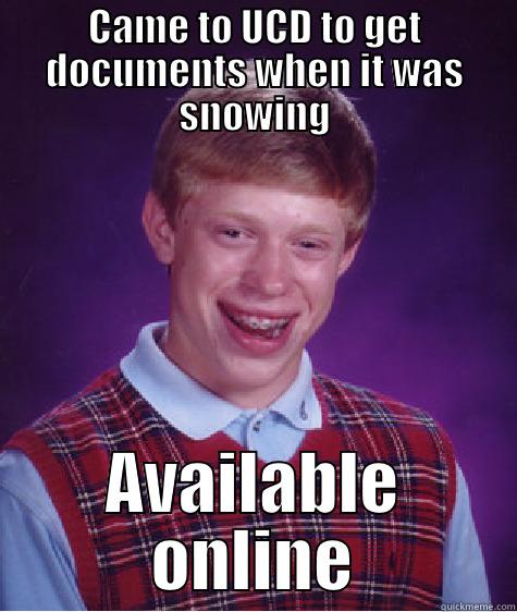 CAME TO UCD TO GET DOCUMENTS WHEN IT WAS SNOWING AVAILABLE ONLINE Bad Luck Brian