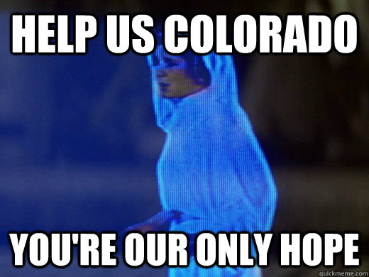 Help us colorado you're our only hope - Help us colorado you're our only hope  help us