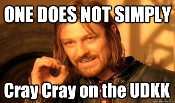 ONE DOES NOT SIMPLY Cray Cray on the UDKK  One Does Not Simply