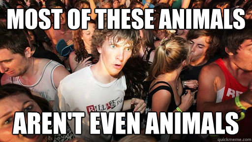 most of these animals aren't even animals  Sudden Clarity Clarence