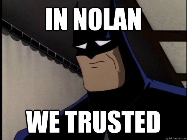 IN NOLAN WE TRUSTED  