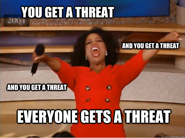 You get a threat everyone gets a threat and you get a threat And you get a threat  oprah you get a car