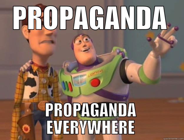 PROPAGANDA PROPAGANDA EVERYWHERE Toy Story