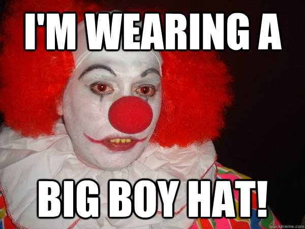 I'm wearing a  big boy hat!  Douchebag Paul Christoforo