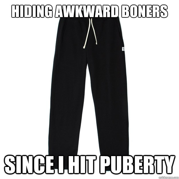Hiding Awkward Boners Since I hit Puberty - Hiding Awkward Boners Since I hit Puberty  Good Guy Sweatpants