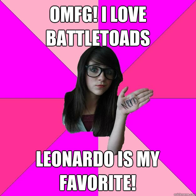 OMFG! I love battletoads Leonardo is my favorite!  Idiot Nerd Girl