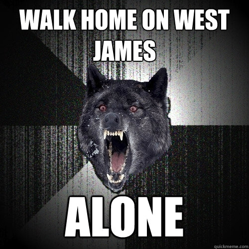 Walk home on West James ALONE  Insanity Wolf
