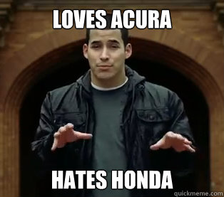 Loves Acura Hates Honda  Scumbag Jefferson Bethke