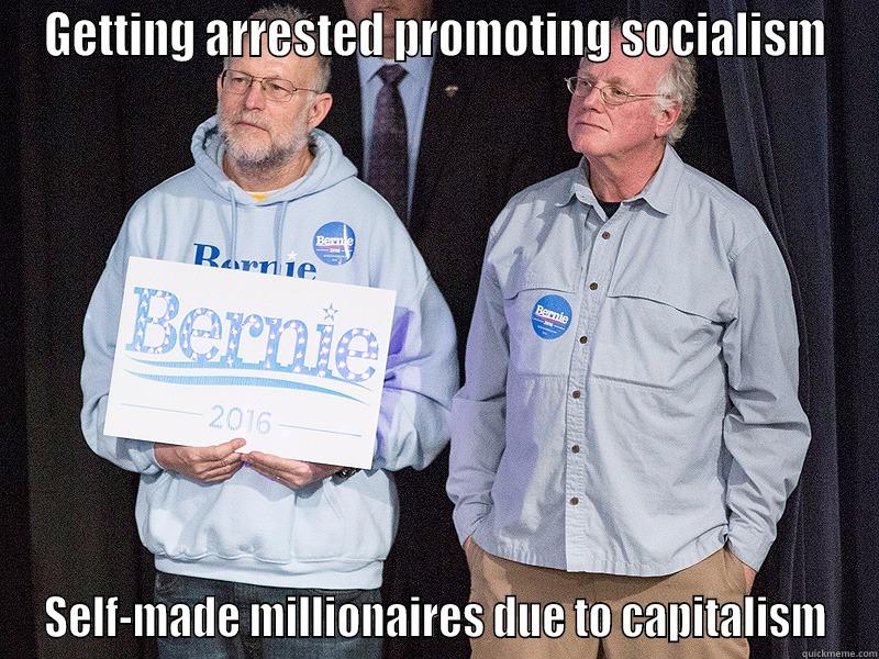 GETTING ARRESTED PROMOTING SOCIALISM SELF-MADE MILLIONAIRES DUE TO CAPITALISM Misc