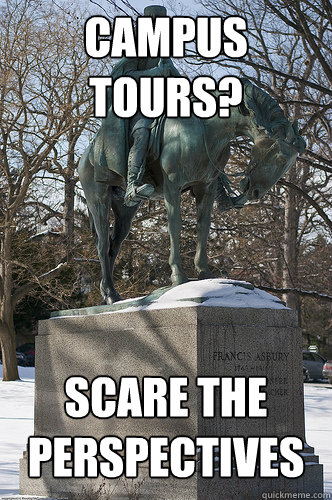 Campus Tours? Scare the perspectives  - Campus Tours? Scare the perspectives   Drew University Meme