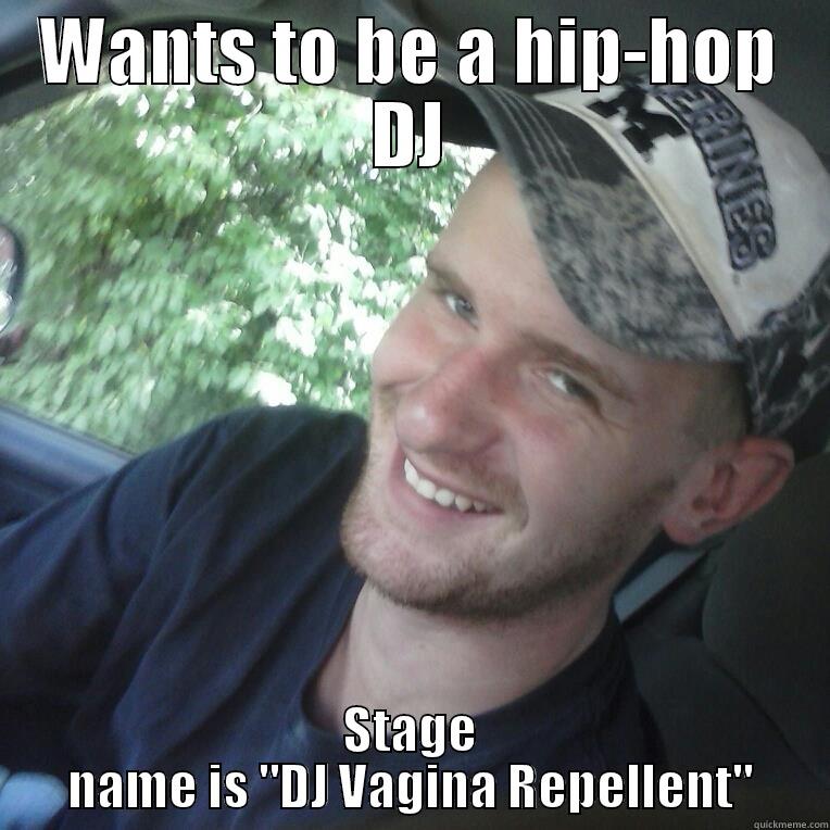 WANTS TO BE A HIP-HOP DJ STAGE NAME IS 